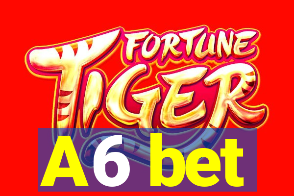 A6 bet